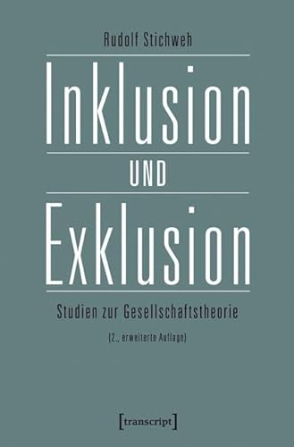 Inklusion und Exklusion: Studien zur Gesellschaftstheorie (Global Studies & Theory of Society) von Transcript Verlag